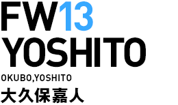 FW13／Okubo,Yoshito